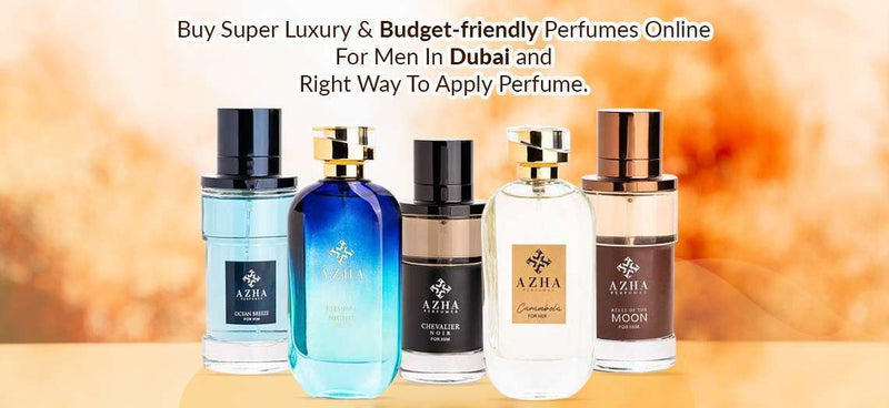 Buy Super Luxury &amp; Budget-friendly Perfumes Online For Men In Dubai and Right Way To Apply Perfume.