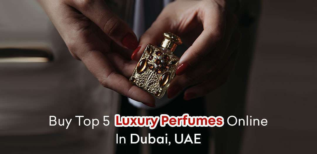 Buy Top 5 Luxury Perfumes Online in Dubai, UAE