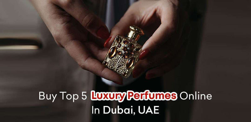 Buy Top 5 Luxury Perfumes Online in Dubai, UAE