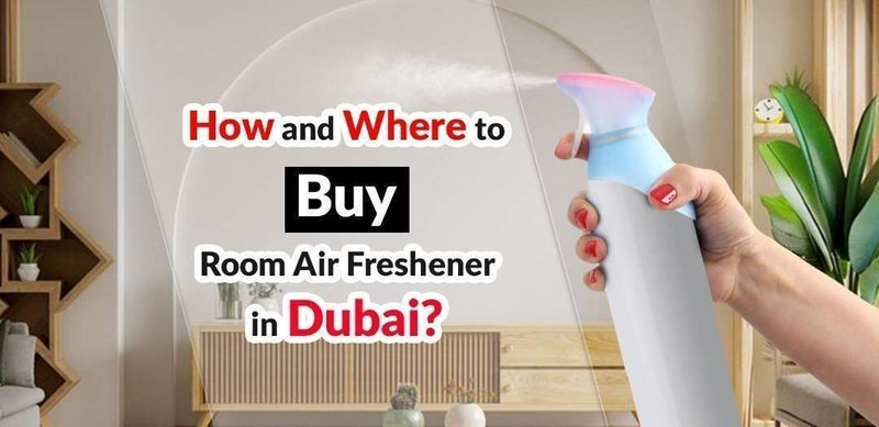 How and Where to Buy Room Air Freshener in Dubai?