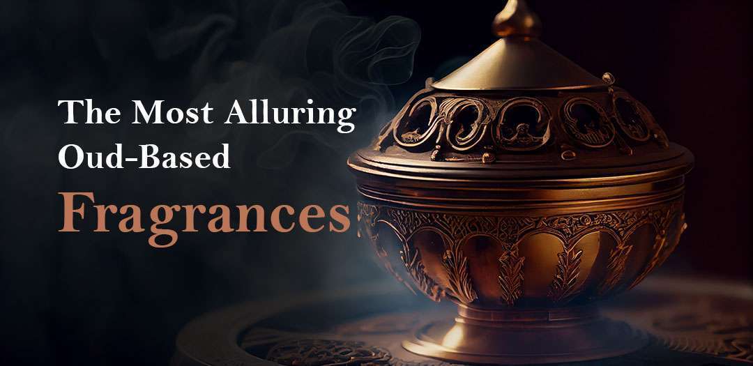 The Most Alluring Bakhoor Oud-Based Fragrances