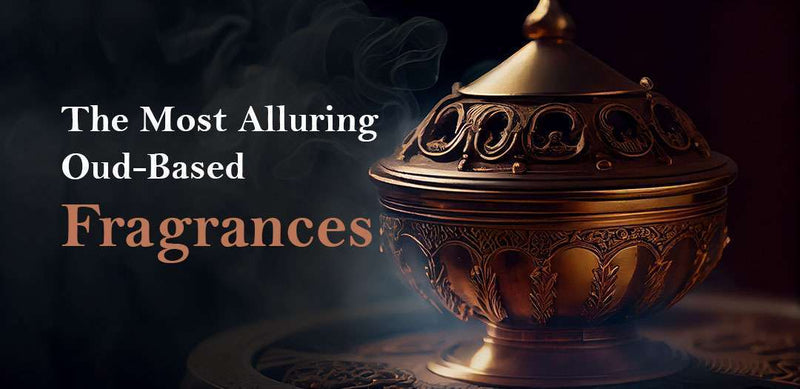 The Most Alluring Bakhoor Oud-Based Fragrances