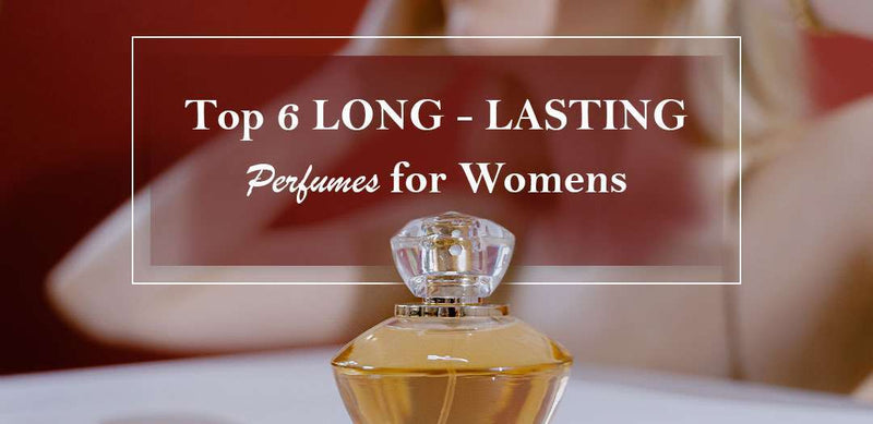 Top 6 Long-lasting Perfumes for Women